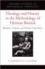 Image for Theology and History in the Methodology of Herman Bavinck: Revelation, Confession, and Christian Consciousness