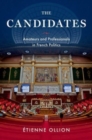 Image for The candidates  : amateurs and professionals in French politics