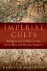 Image for Imperial Cults: Religion and Empire in Early China and Rome