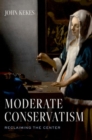 Image for Moderate conservatism  : reclaiming the center