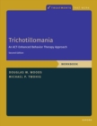 Image for Trichotillomania  : an ACT-enhanced behavior therapy approach: Workbook