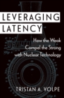 Image for Leveraging Latency: How the Weak Compel the Strong With Nuclear Technology