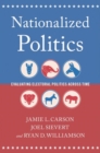 Image for Nationalized politics  : evaluating electoral politics across time