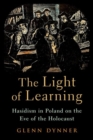 Image for The light of learning  : Hasidism in Poland on the eve of the Holocaust