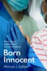 Image for Born Innocent: Protecting the Dependents of Accused Caregivers
