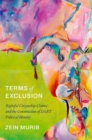 Image for Terms of exclusion  : rightful citizenship claims and the construction of LGBT political identity