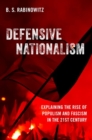Image for Defensive nationalism  : explaining the rise of populism and fascism in the 21st century
