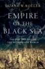 Image for Empire of the Black Sea  : the rise and fall of the Mithridatic world