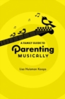 Image for A family guide to parenting musically