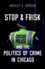 Image for Stop &amp; frisk and the politics of crime in Chicago