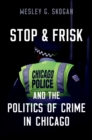 Image for Stop &amp; Frisk and the Politics of Crime in Chicago
