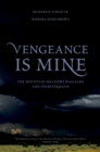 Image for Vengeance Is Mine: The Mountain Meadows Massacre and Its Aftermath