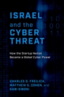 Image for Israel and the Cyber Threat: How the Startup Nation Became a Global Cyber Power