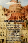 Image for Debating Worlds: Contested Narratives of Global Modernity and World Order