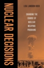 Image for Nuclear decisions  : changing the course of nuclear weapons programs