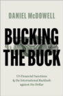 Image for Bucking the buck  : US financial sanctions and the international backlash against the dollar