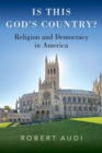 Image for Is this God&#39;s country?  : religion and democracy in America