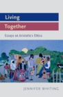 Image for Living Together: Essays on Aristotle&#39;s Ethics