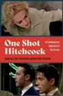 Image for One shot Hitchcock  : a contemporary approach to the screen