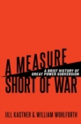 Image for A Measure Short of War : A Brief History of Great Power Subversion