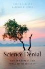 Image for Science denial  : why it happens and what to do about it