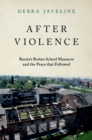 Image for After Violence: Russia&#39;s Beslan School Massacre and the Peace That Followed
