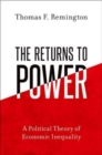 Image for The returns to power  : a political theory of economic inequality