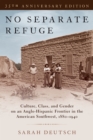 Image for No Separate Refuge: Culture, Class, and Gender on an Anglo-Hispanic Frontier in the American Southwest, 1880-1940- 35th Anniversary Edition