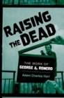 Image for Raising the Dead : The Work of George A. Romero