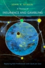 Image for A theory of insurance and gambling  : replacing risk preferences with quid pro quo