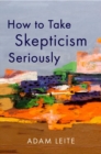 Image for How to take skepticism seriously