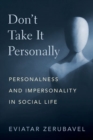 Image for Don&#39;t take it personally  : personalness and impersonality in social life