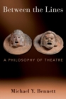 Image for Between the Lines : A Philosophy of Theatre