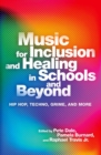 Image for Music for inclusion and healing in schools and beyond  : hip hop, techno, grime, and more