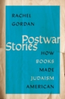 Image for Postwar stories  : how books made Judaism American