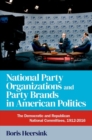 Image for National party organizations and party brands in American politics  : the Democratic and Republican National Committees, 1912-2016