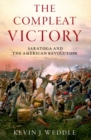 Image for The Compleat Victory : The Battle of Saratoga and the American Revolution