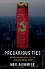 Image for Precarious ties  : business and the state in authoritarian Asia