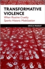Image for Transformative violence  : when routine cruelty sparks historic mobilization