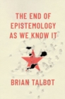 Image for The End of Epistemology As We Know It