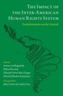 Image for The impact of the Inter-American human rights system  : transformations on the ground