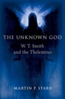 Image for The unknown God  : W.T. Smith and the Thelemites