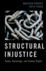 Image for Structural injustice  : power, advantage, and human rights
