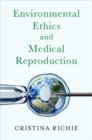 Image for Environmental Ethics and Medical Reproduction