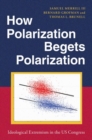 Image for How polarization begets polarization  : ideological extremism in the U.S. Congress