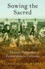 Image for Sowing the sacred  : Mexican Pentecostal farmworkers in California