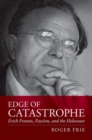 Image for Edge of Catastrophe : Erich Fromm, Fascism, and the Holocaust