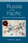 Image for Russia in the Pacific  : the quest for great power recognition