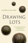 Image for Drawing lots  : from egalitarianism to democracy in ancient Greece