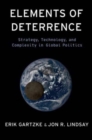 Image for Elements of deterrence  : strategy, technology, and complexity in global politics